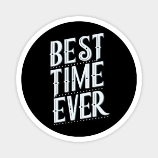 Best time ever Magnet